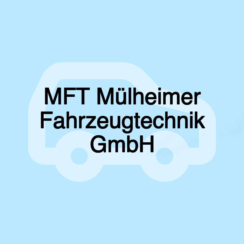 MFT Mülheimer Fahrzeugtechnik GmbH