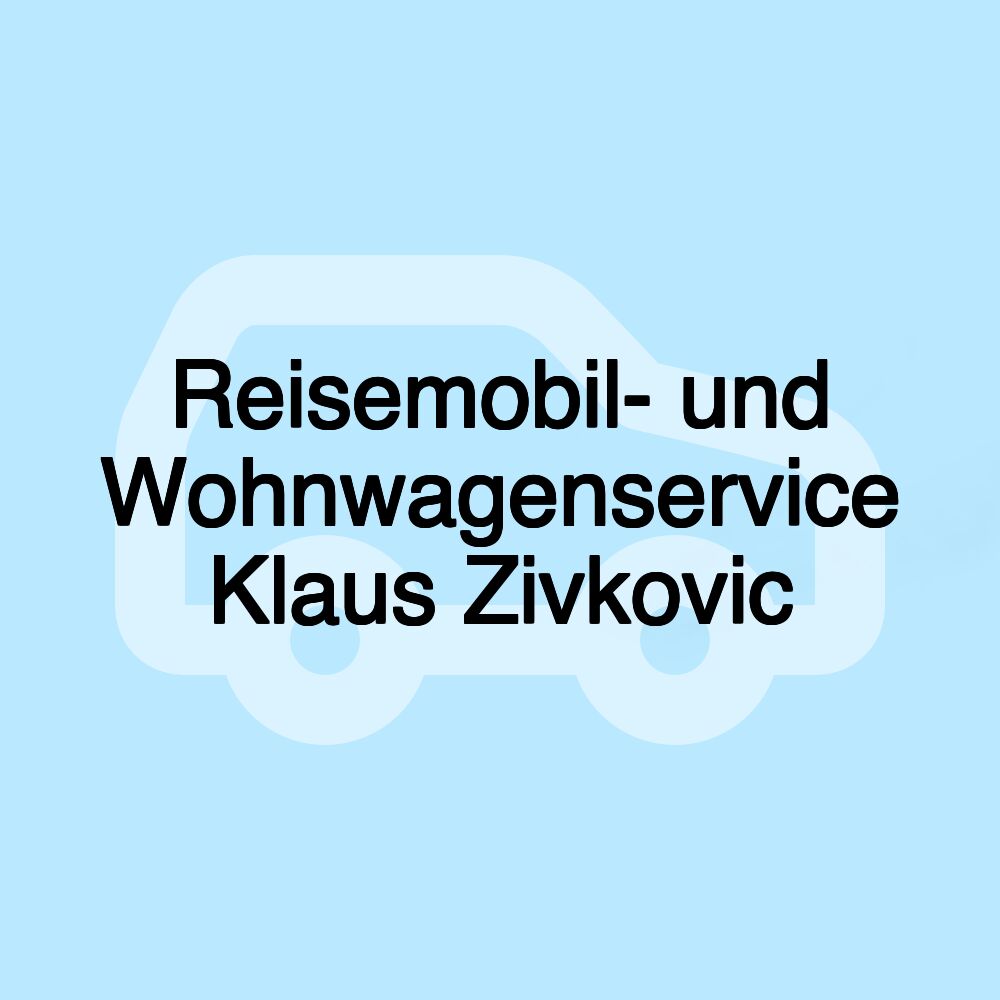 Reisemobil- und Wohnwagenservice Klaus Zivkovic