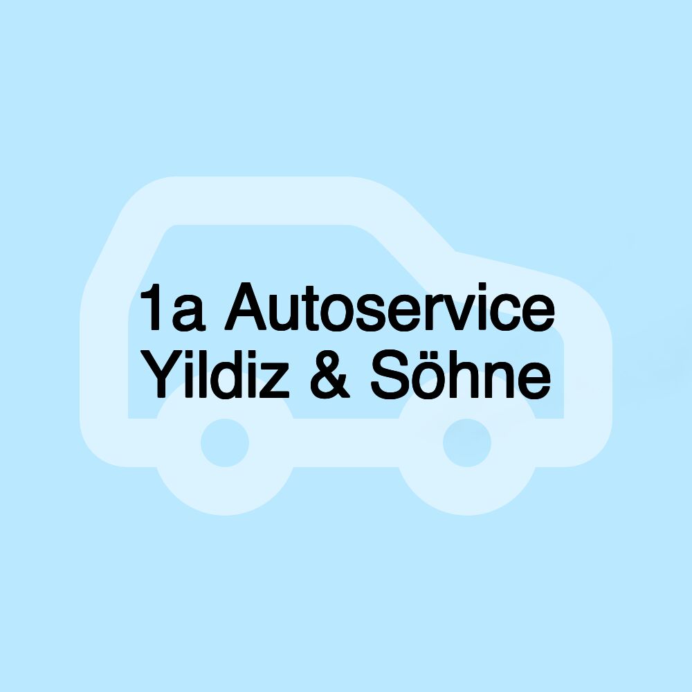 1a Autoservice Yildiz & Söhne