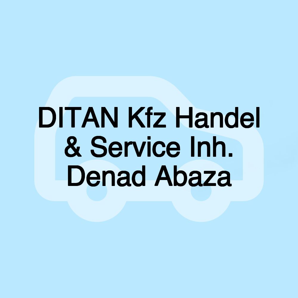 DITAN Kfz Handel & Service Inh. Denad Abaza