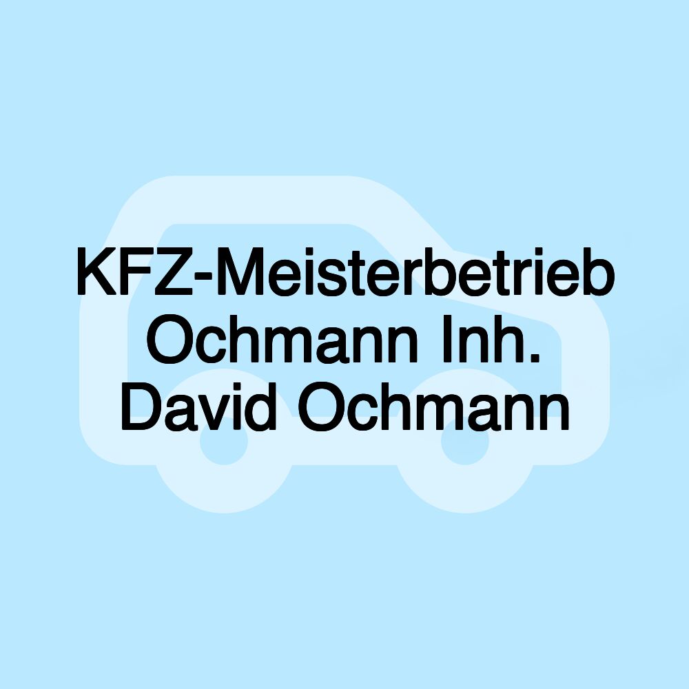 KFZ-Meisterbetrieb Ochmann Inh. David Ochmann