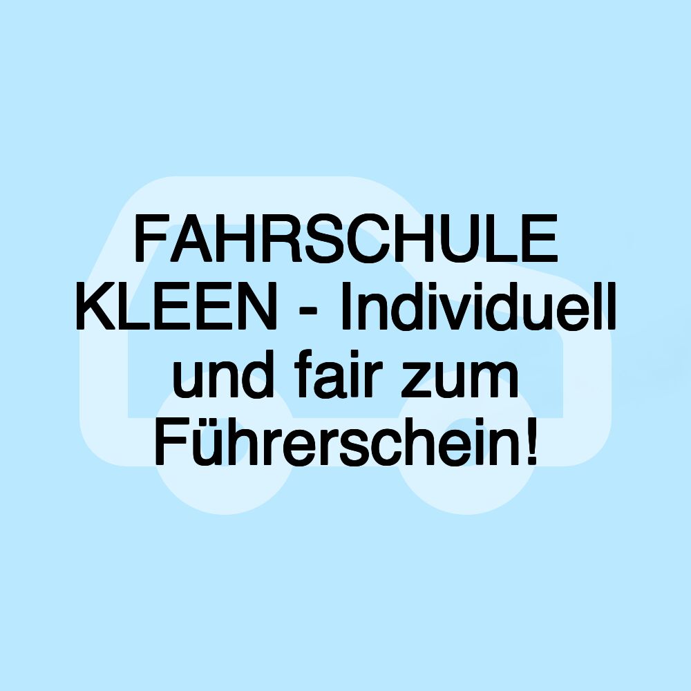 FAHRSCHULE KLEEN - Individuell und fair zum Führerschein!