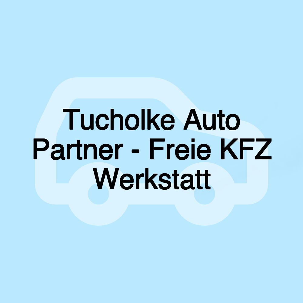 Tucholke Auto Partner - Freie KFZ Werkstatt