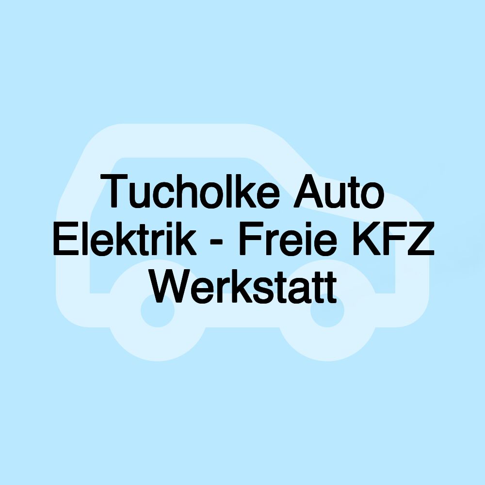 Tucholke Auto Elektrik - Freie KFZ Werkstatt