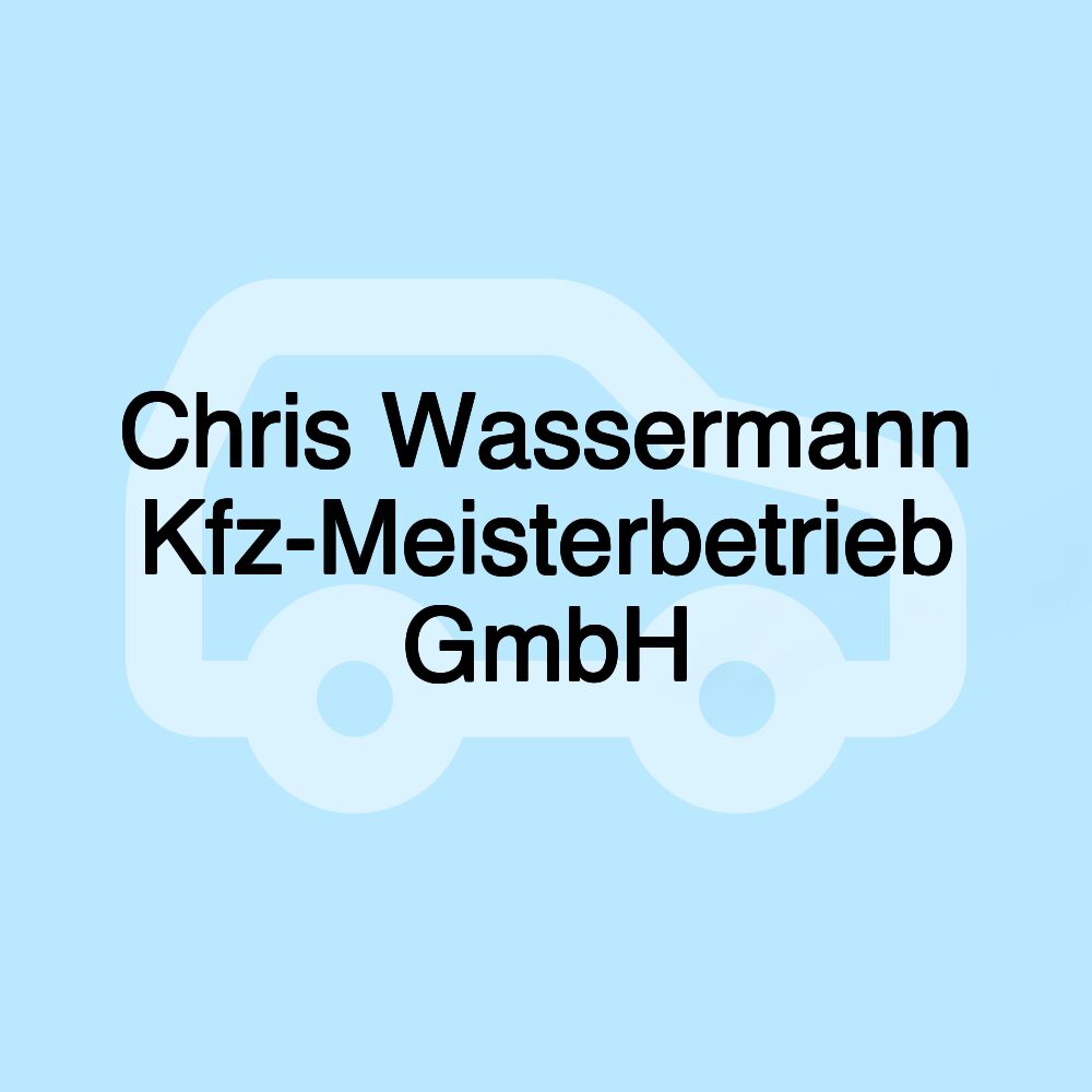 Chris Wassermann Kfz-Meisterbetrieb GmbH