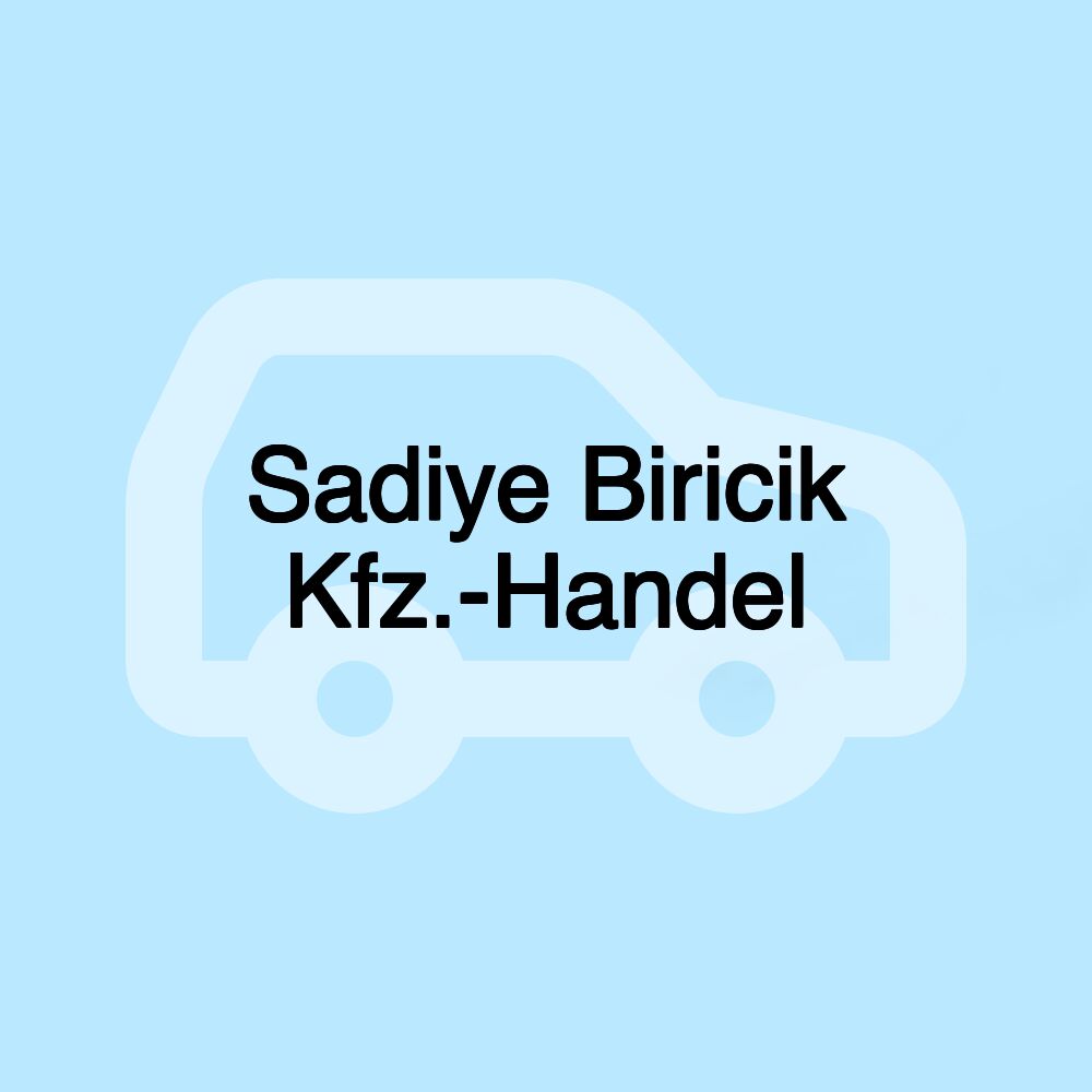 Sadiye Biricik Kfz.-Handel