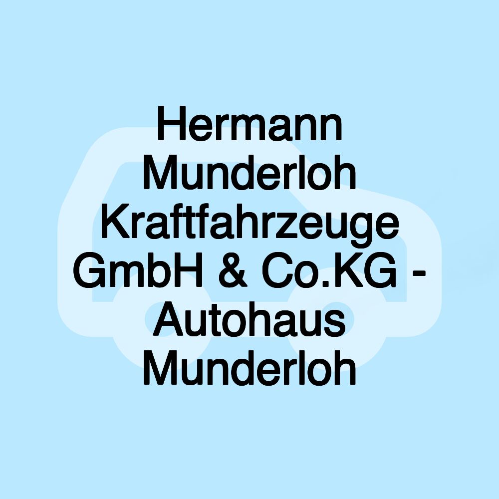 Hermann Munderloh Kraftfahrzeuge GmbH & Co.KG - Autohaus Munderloh