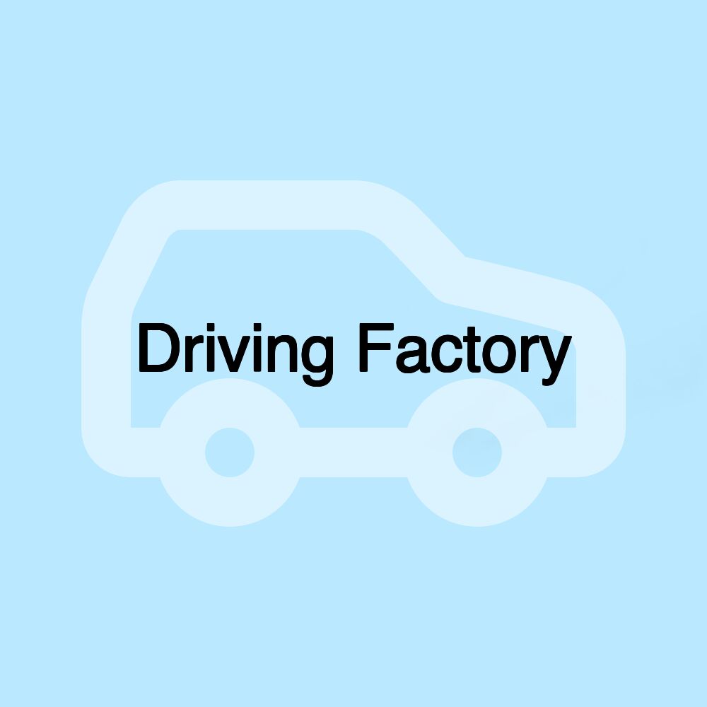 Driving Factory