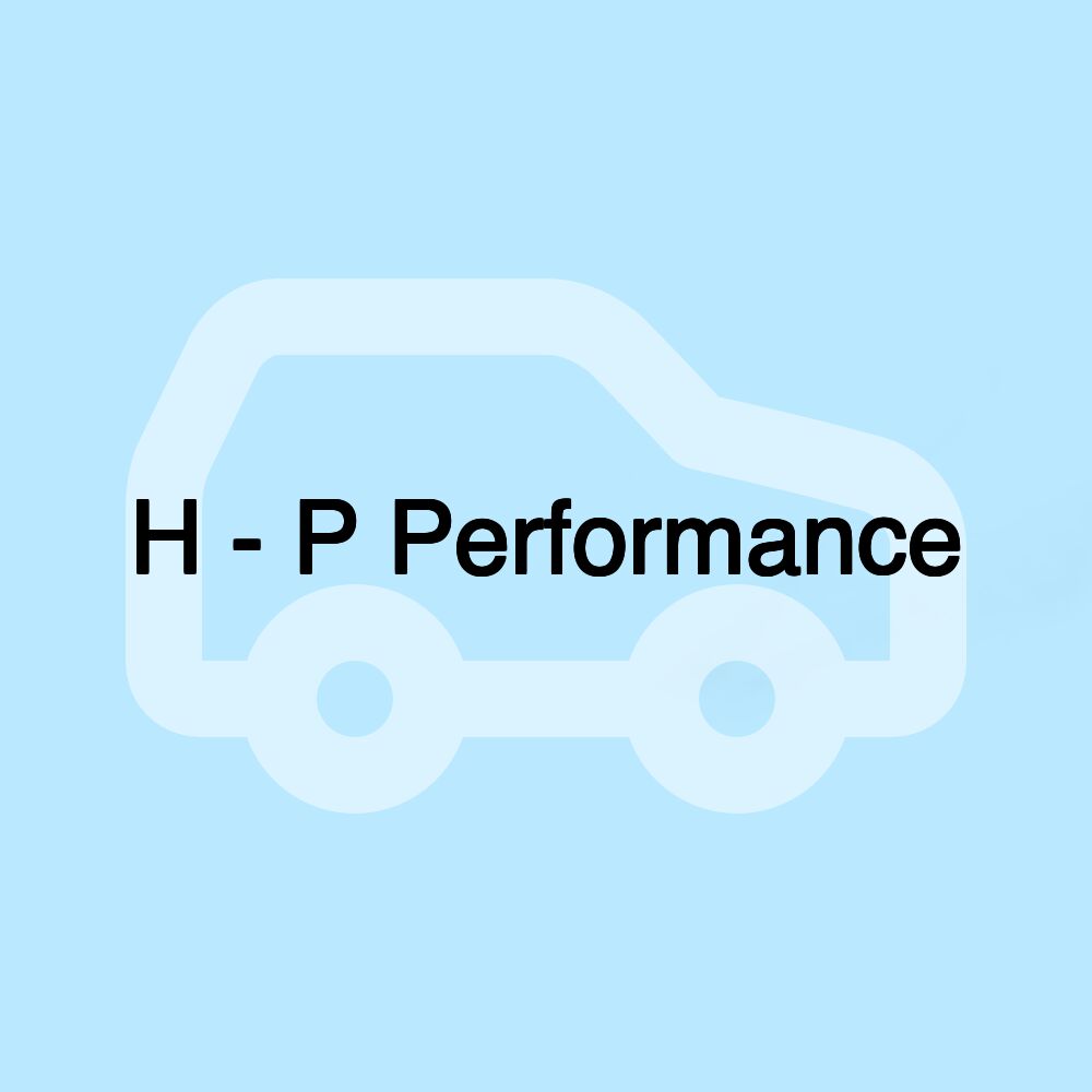 H - P Performance