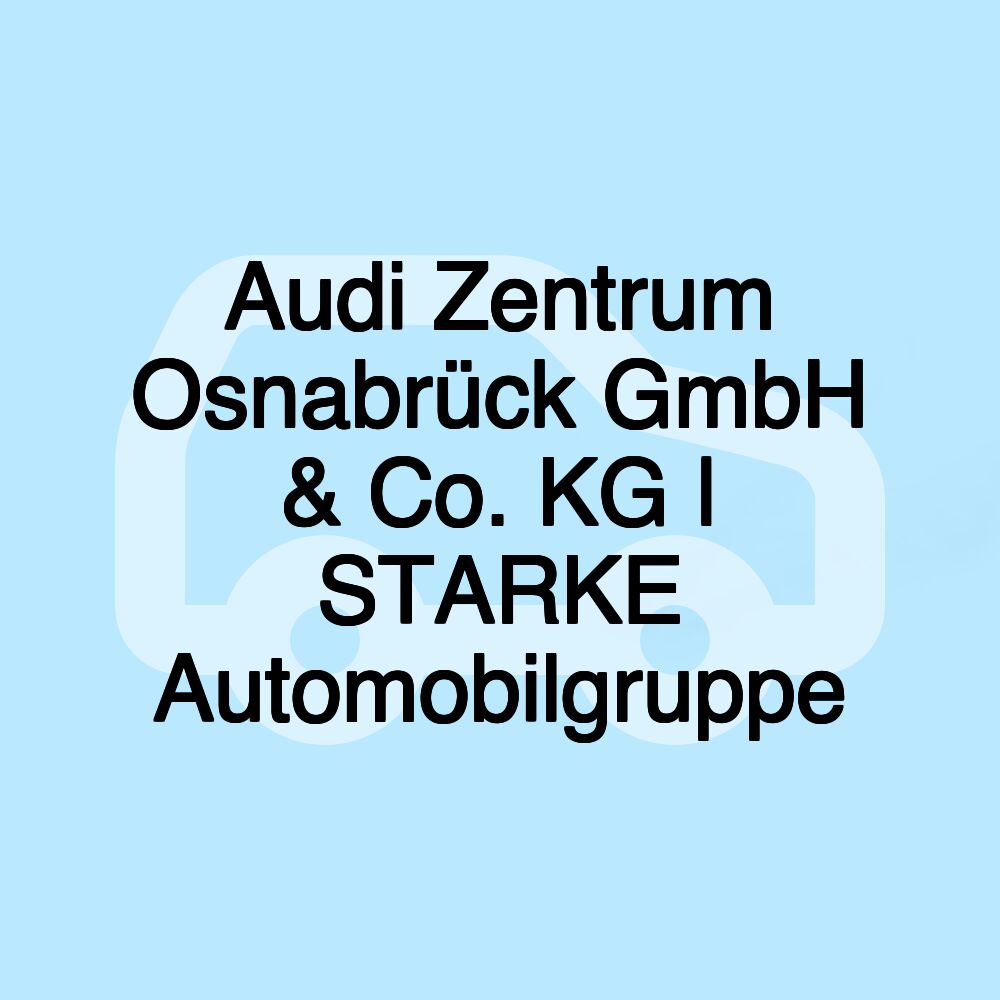 Audi Zentrum Osnabrück GmbH & Co. KG | STARKE Automobilgruppe