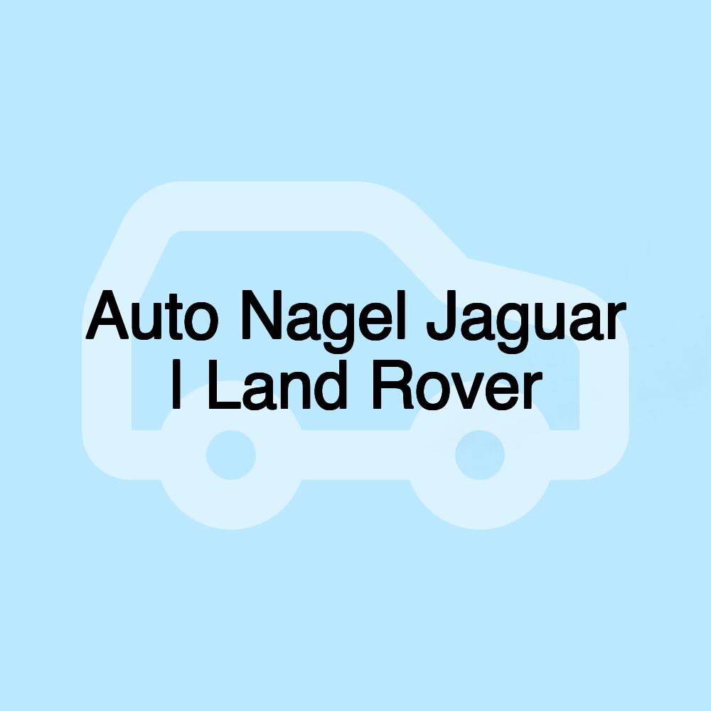 Auto Nagel Jaguar | Land Rover | Cadillac | Chevrolet