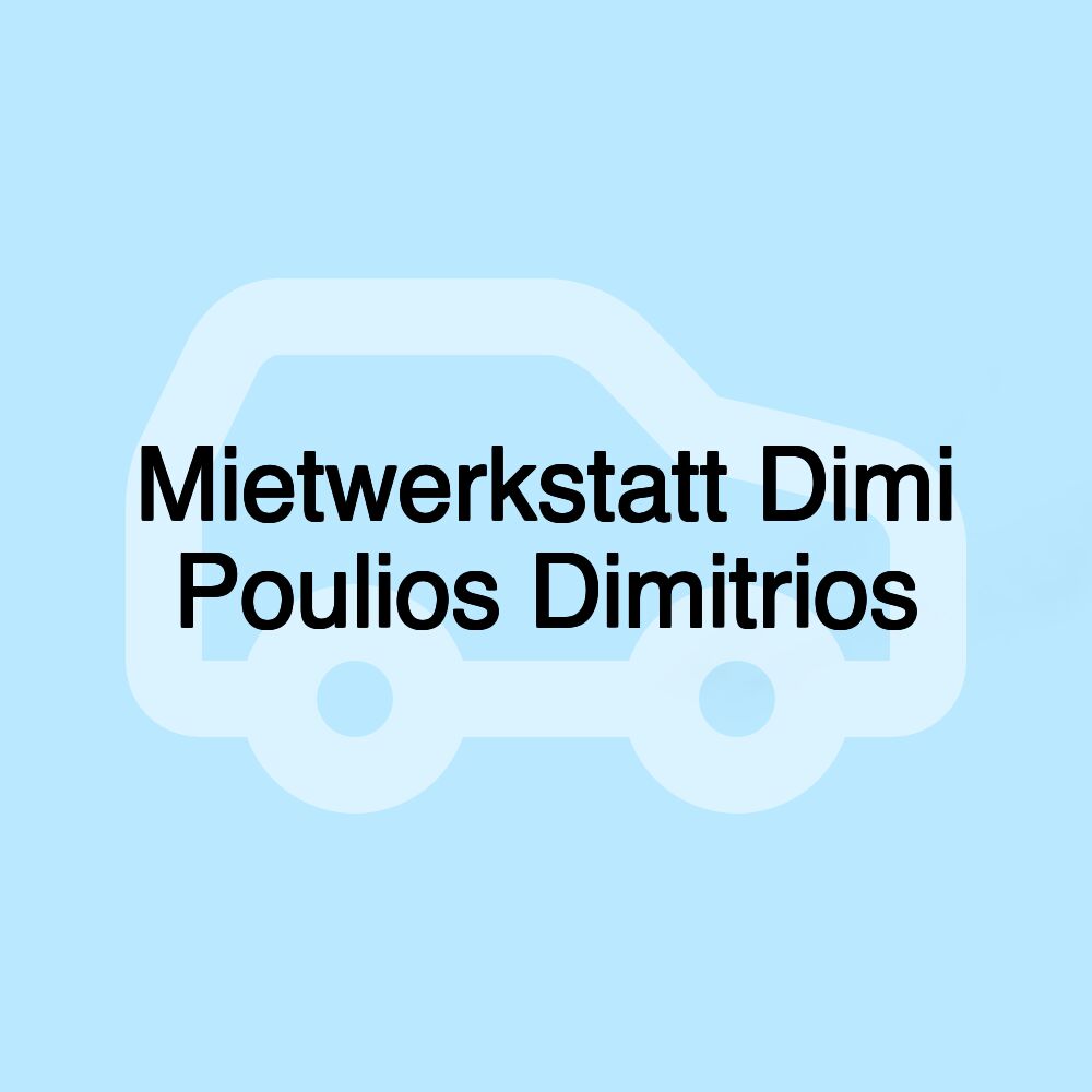 Mietwerkstatt Dimi Poulios Dimitrios