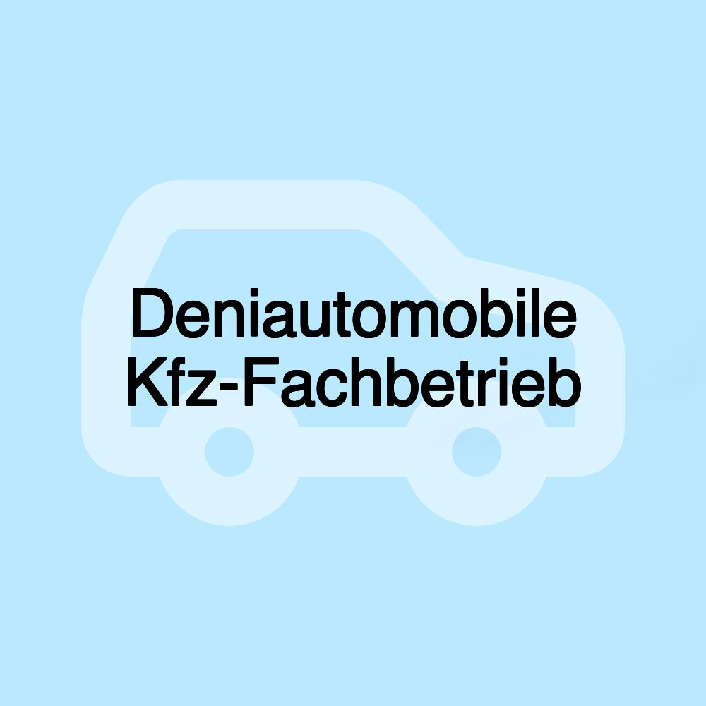 Deniautomobile Kfz-Fachbetrieb