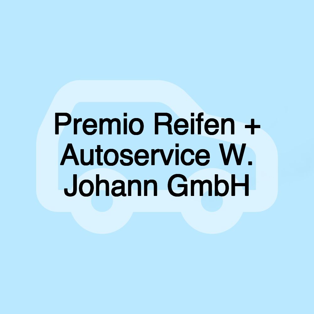 Premio Reifen + Autoservice W. Johann GmbH