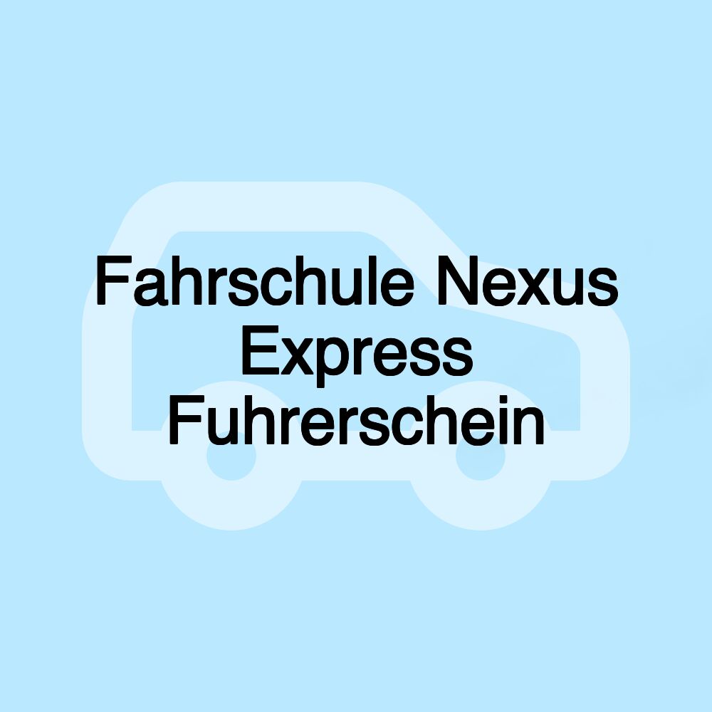 Fahrschule Nexus Express Fuhrerschein