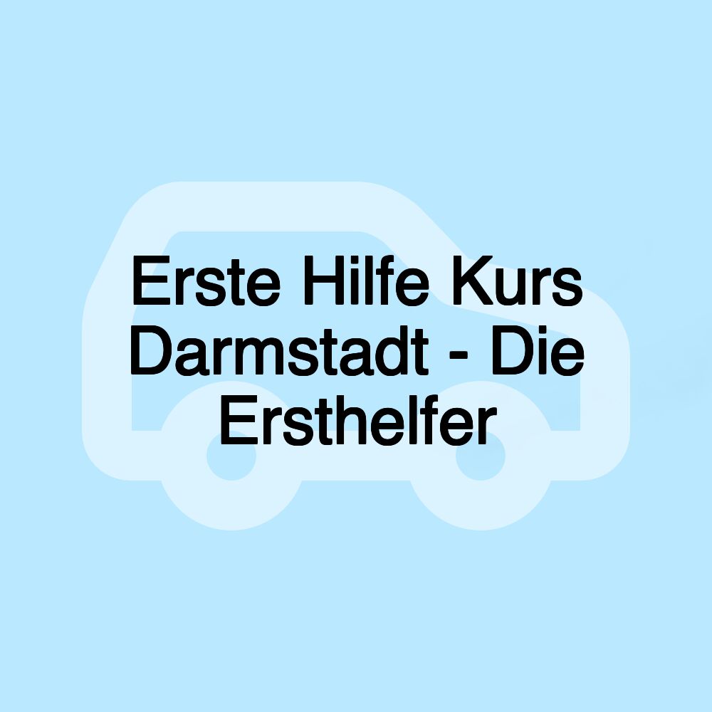 Erste Hilfe Kurs Darmstadt - Die Ersthelfer