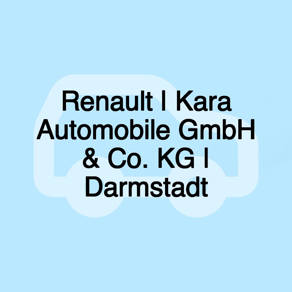 Renault | Kara Automobile GmbH & Co. KG | Darmstadt