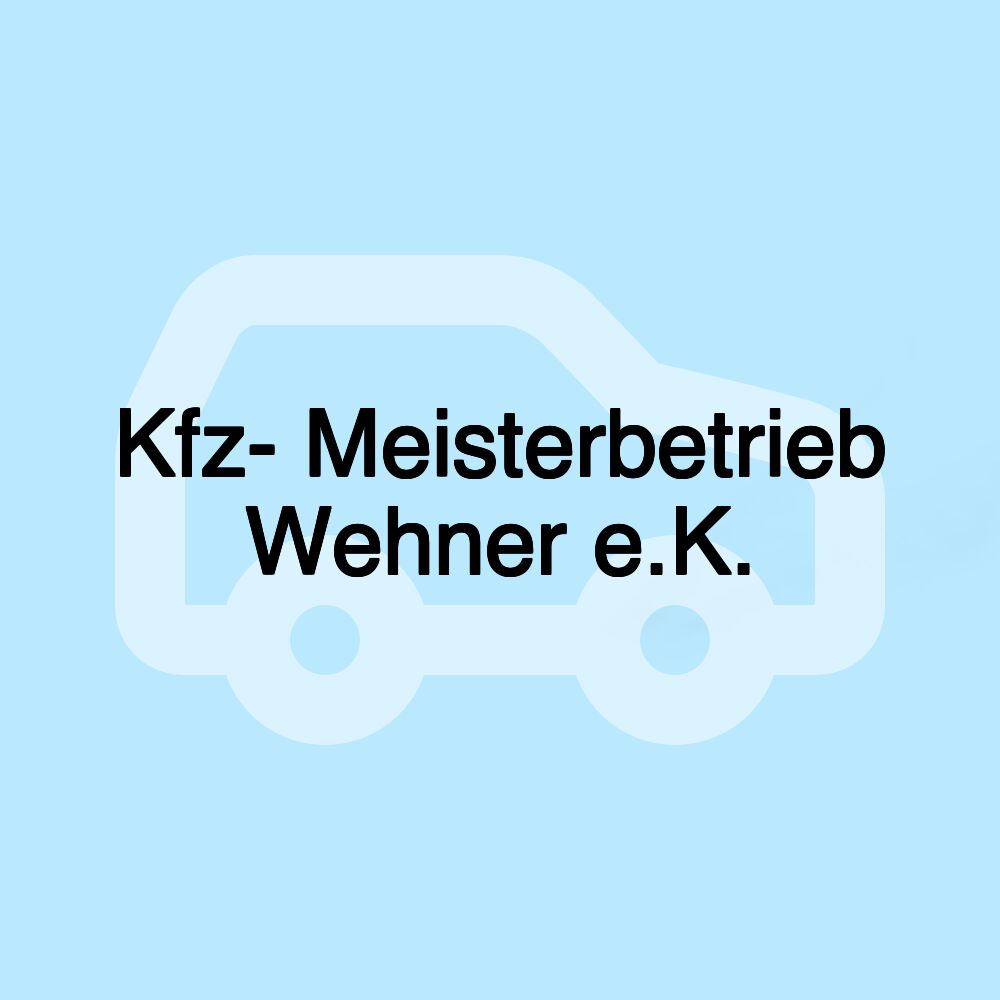 Kfz- Meisterbetrieb Wehner e.K.