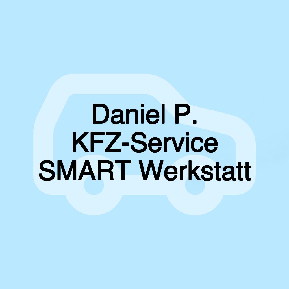 Daniel P. KFZ-Service SMART Werkstatt