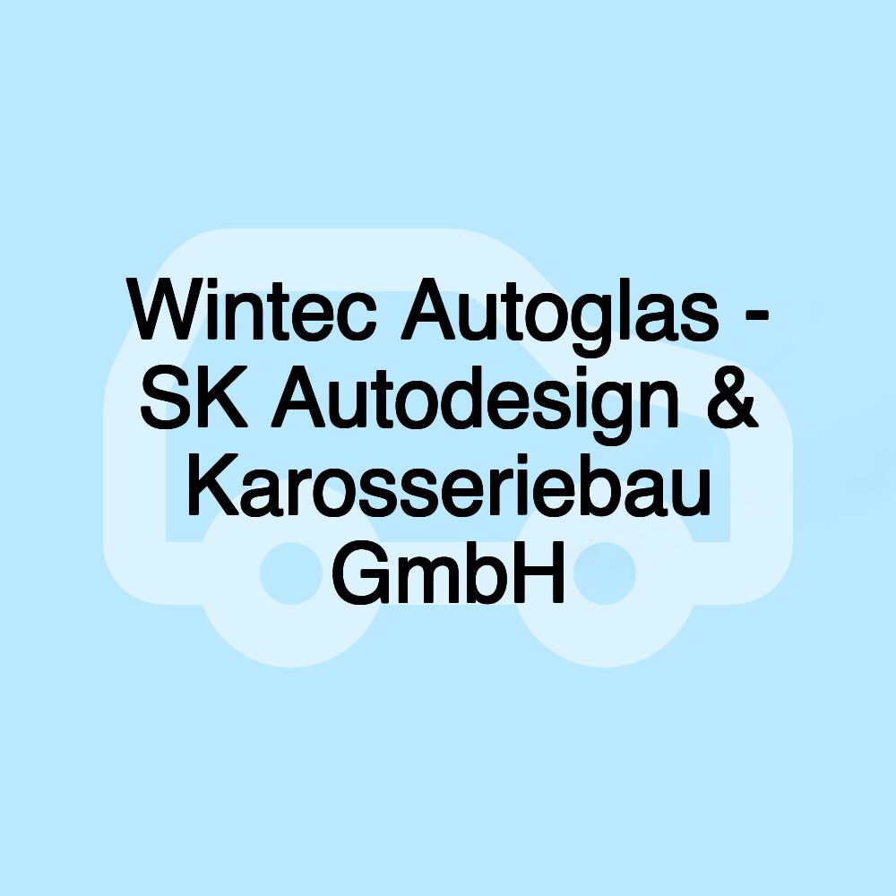 Wintec Autoglas - SK Autodesign & Karosseriebau GmbH