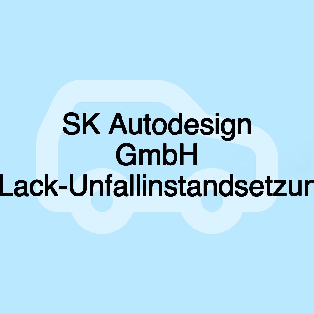 SK Autodesign GmbH Karosserie-Lack-Unfallinstandsetzung+Autoglas