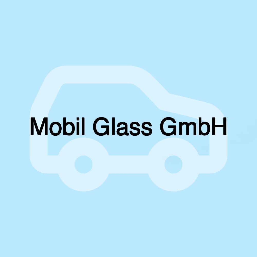 Mobil Glass GmbH