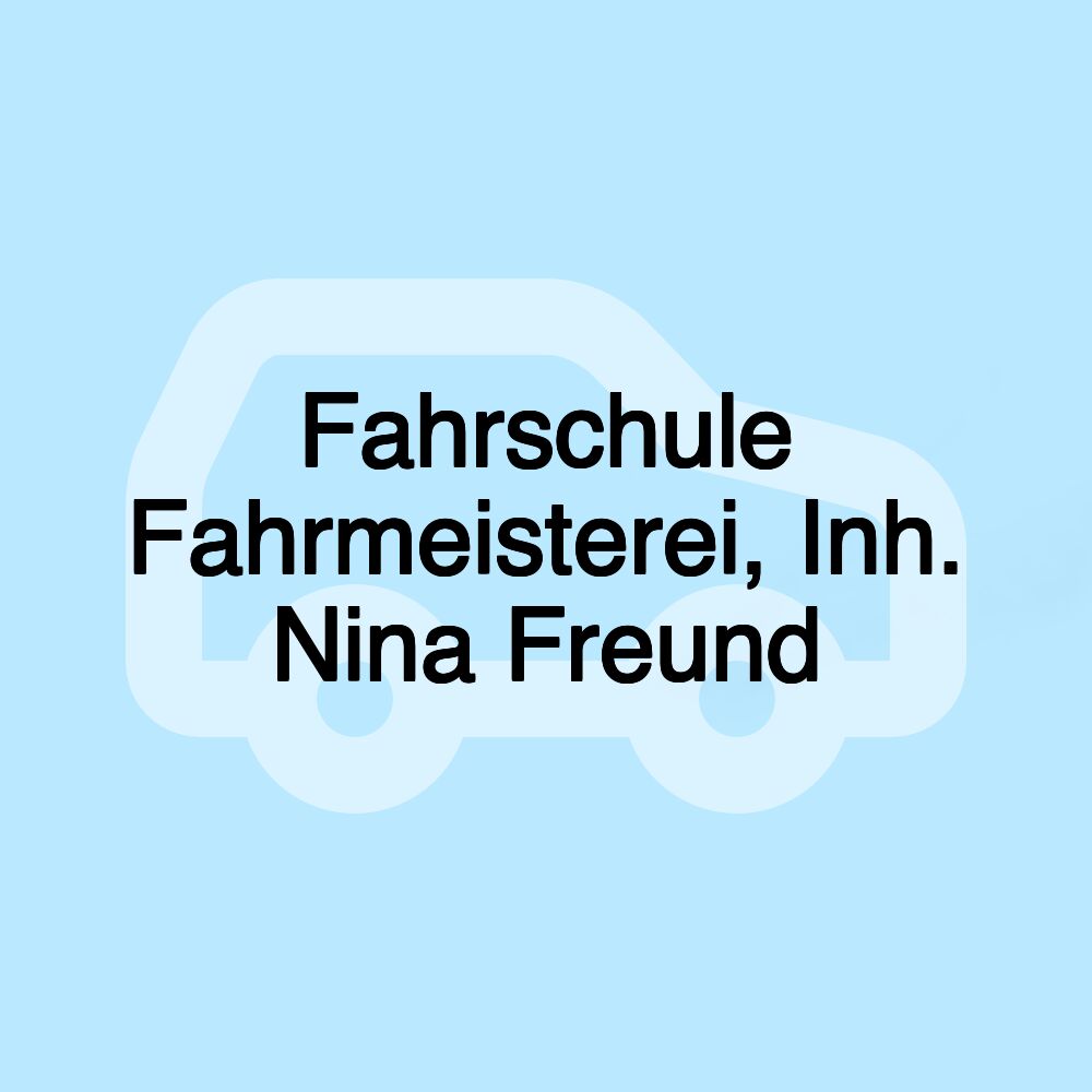 Fahrschule Fahrmeisterei, Inh. Nina Freund