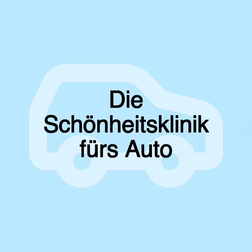 Die Schönheitsklinik fürs Auto