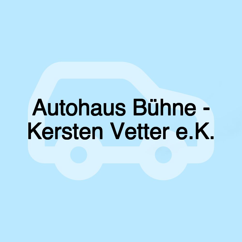 Autohaus Bühne - Kersten Vetter e.K.