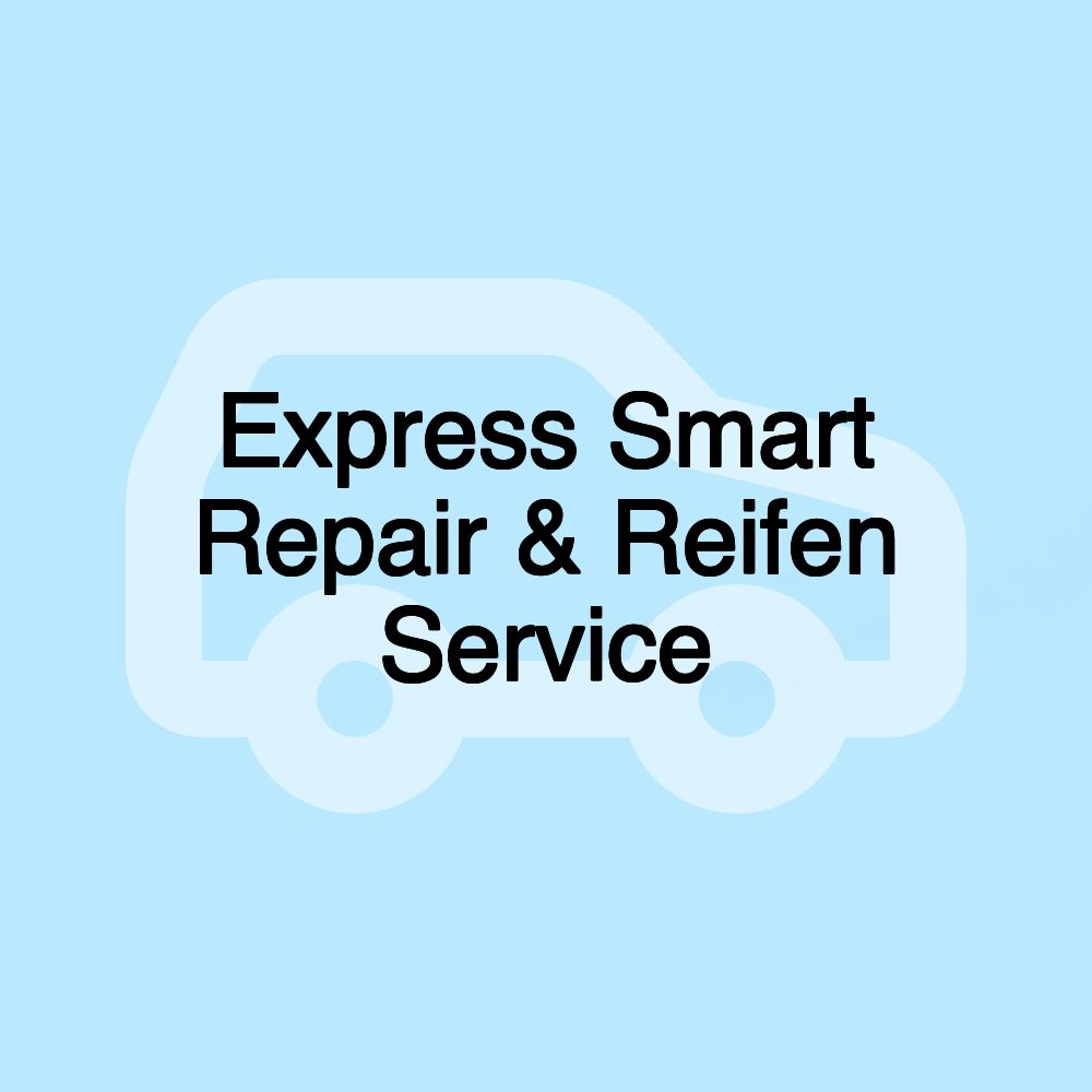 Express Smart Repair & Reifen Service