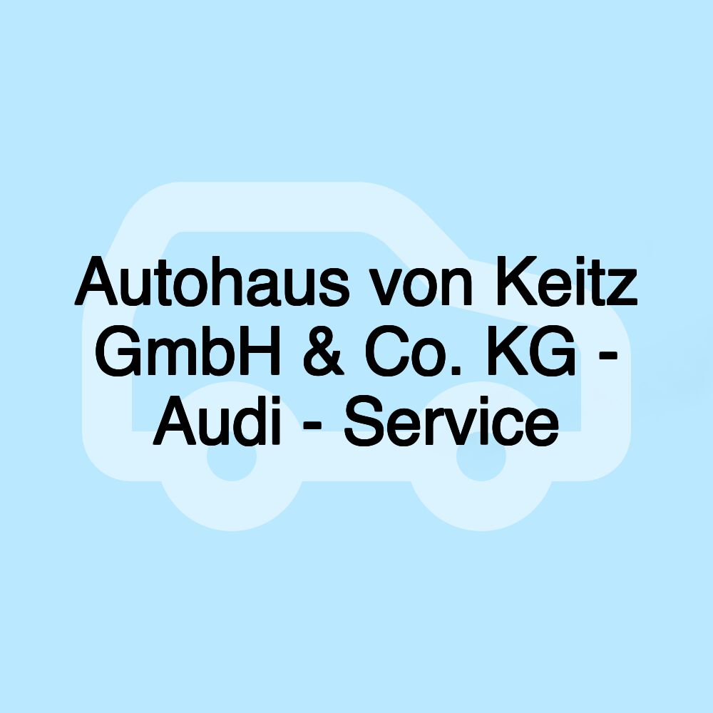 Autohaus von Keitz GmbH & Co. KG - Audi - Service