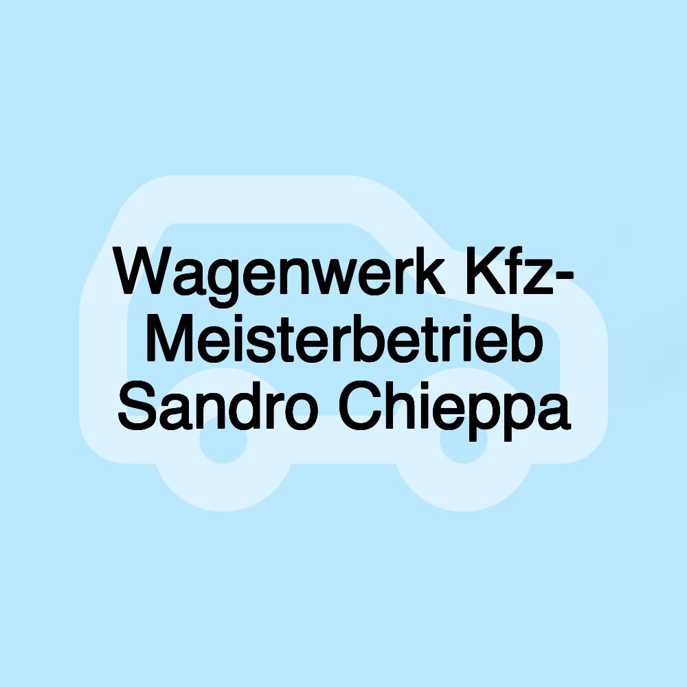 Wagenwerk Kfz- Meisterbetrieb Sandro Chieppa