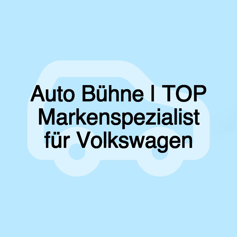 Auto Bühne | TOP Markenspezialist für Volkswagen