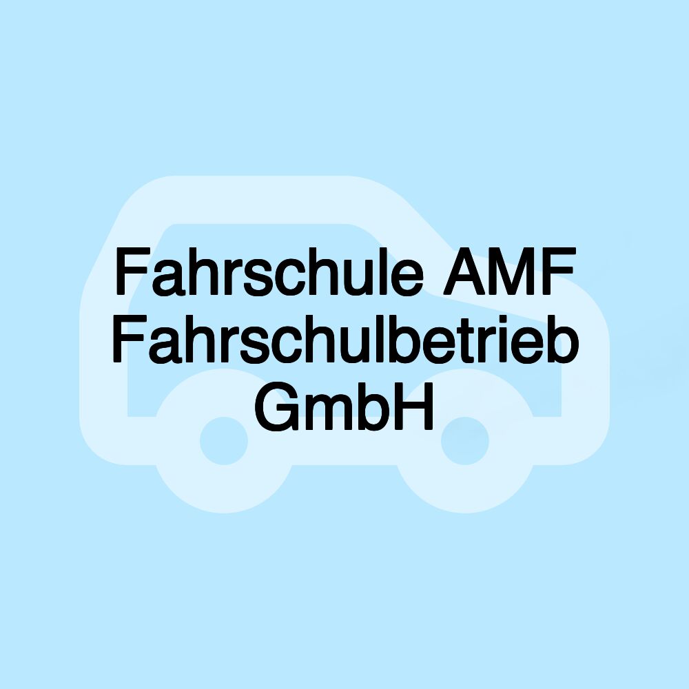 Fahrschule AMF Fahrschulbetrieb GmbH