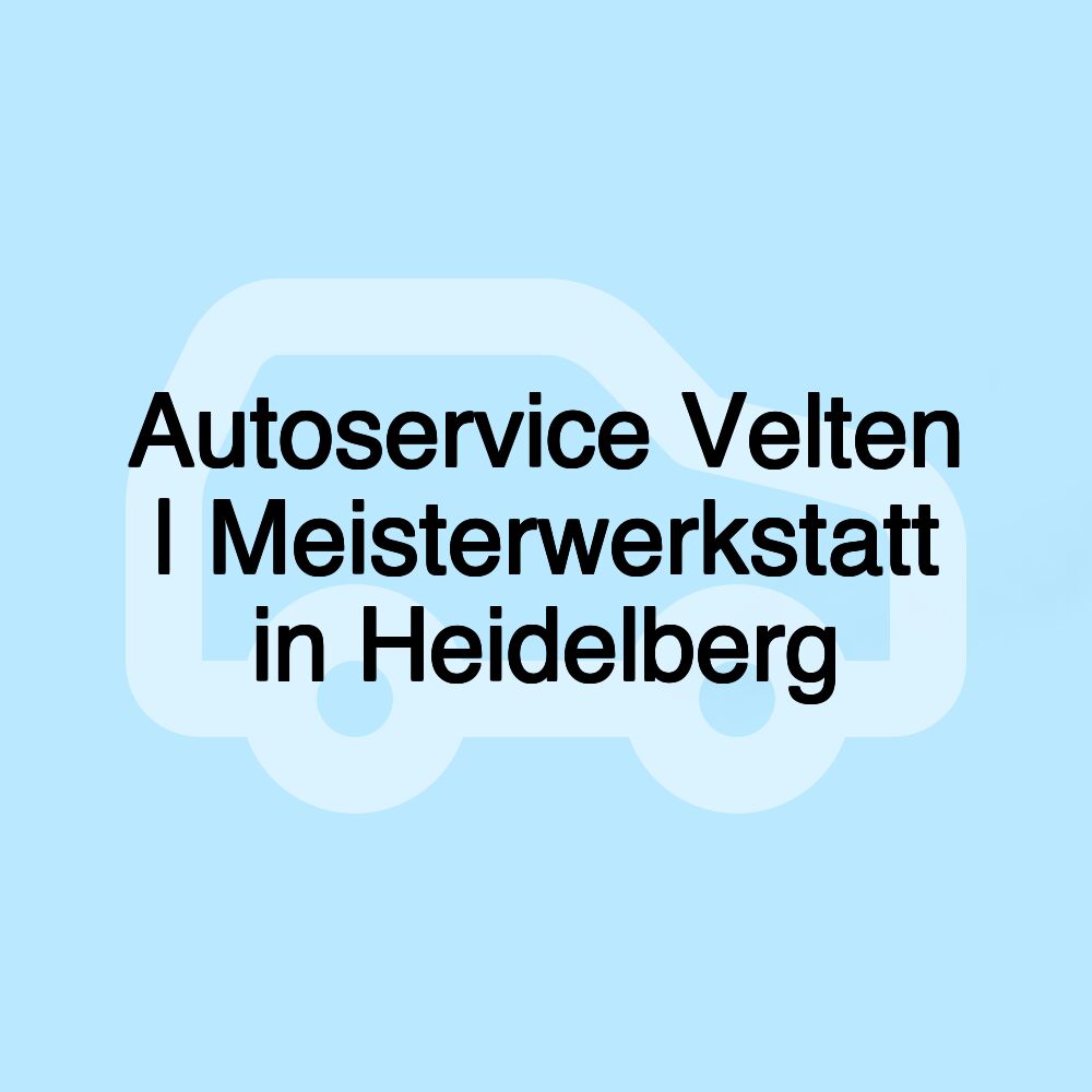 Autoservice Velten | Meisterwerkstatt in Heidelberg