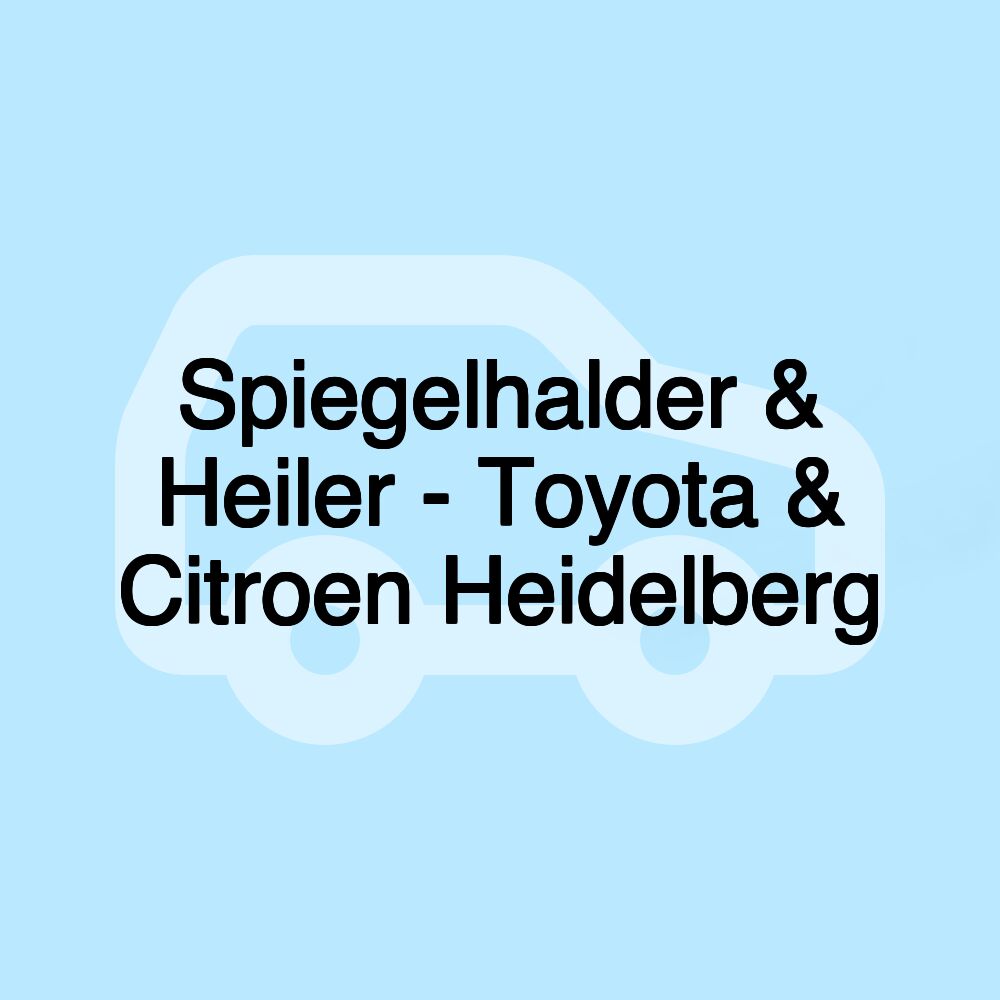 Spiegelhalder & Heiler - Toyota & Citroen Heidelberg