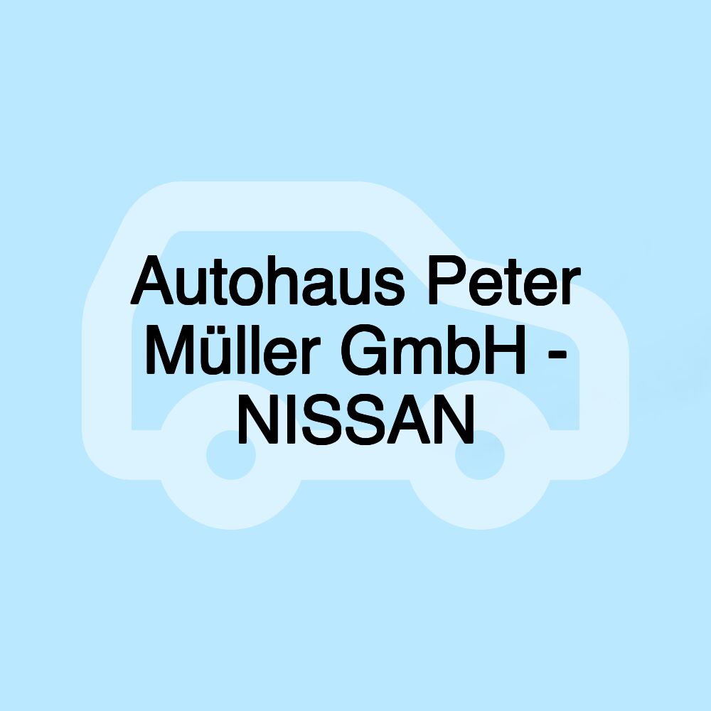 Autohaus Peter Müller GmbH - NISSAN