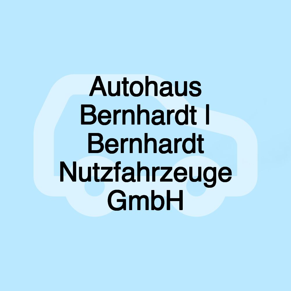 Autohaus Bernhardt | Bernhardt Nutzfahrzeuge GmbH