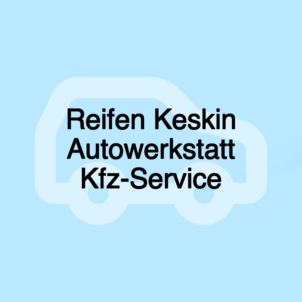 Reifen Keskin Autowerkstatt Kfz-Service