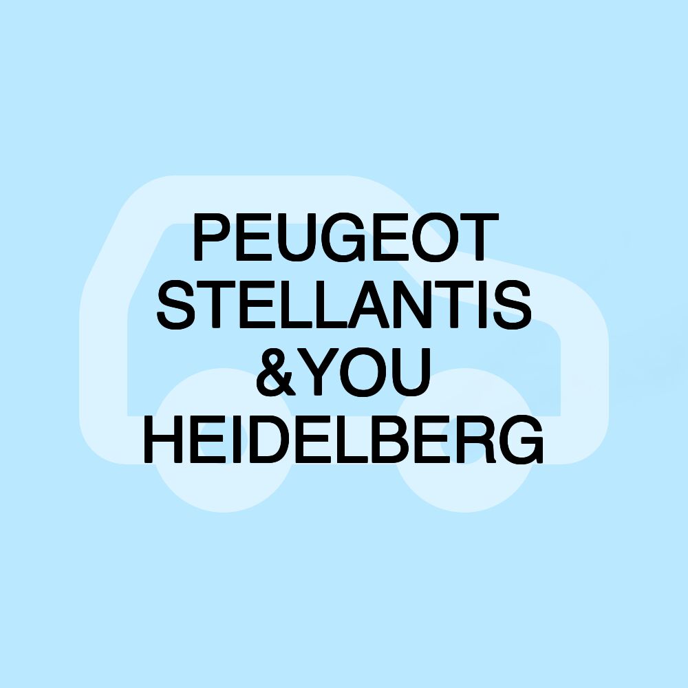 PEUGEOT STELLANTIS &YOU HEIDELBERG