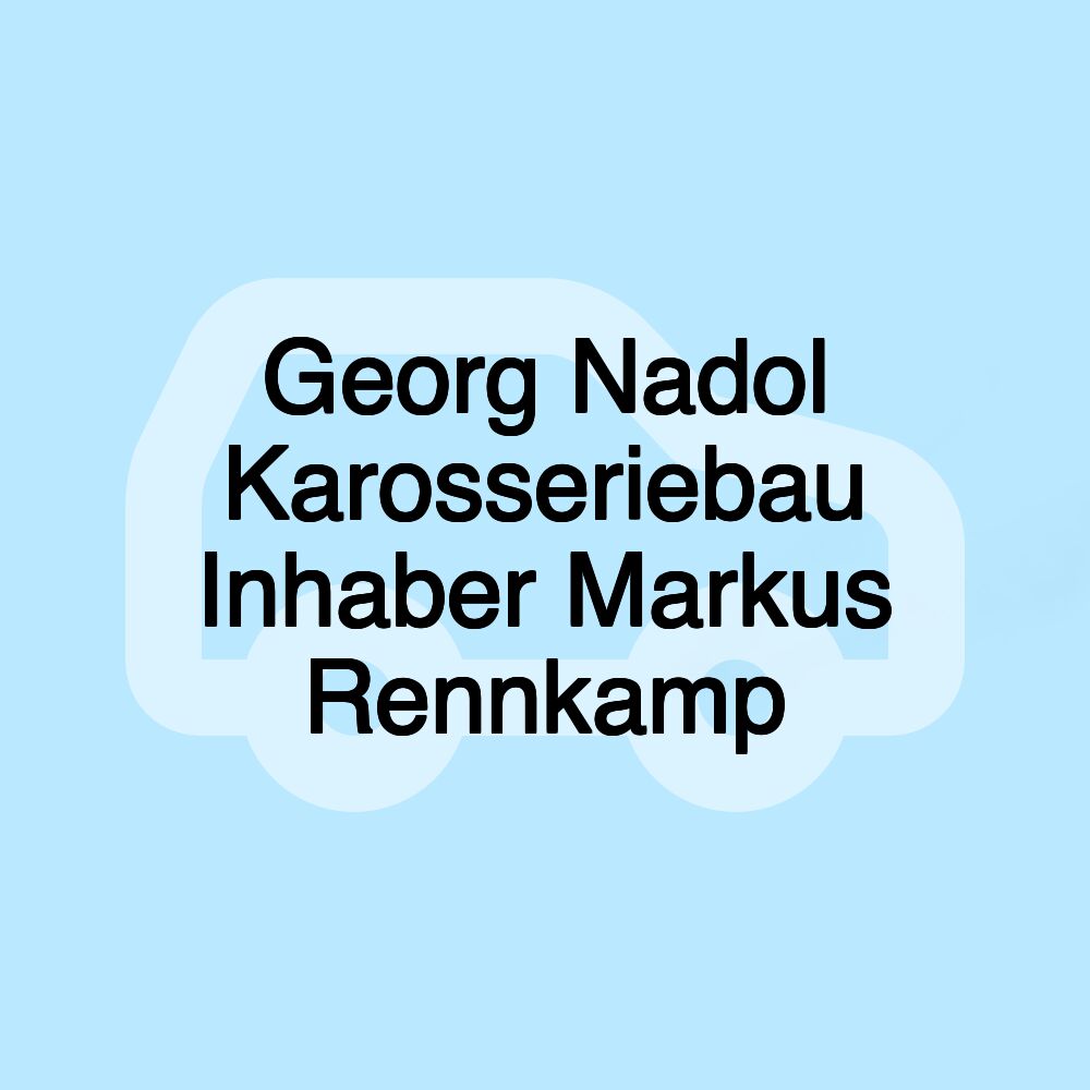 Georg Nadol Karosseriebau Inhaber Markus Rennkamp