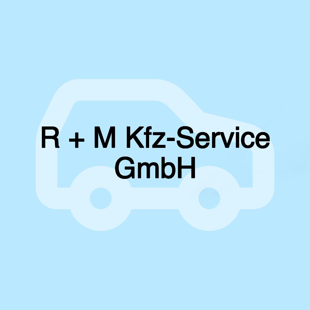 R + M Kfz-Service GmbH