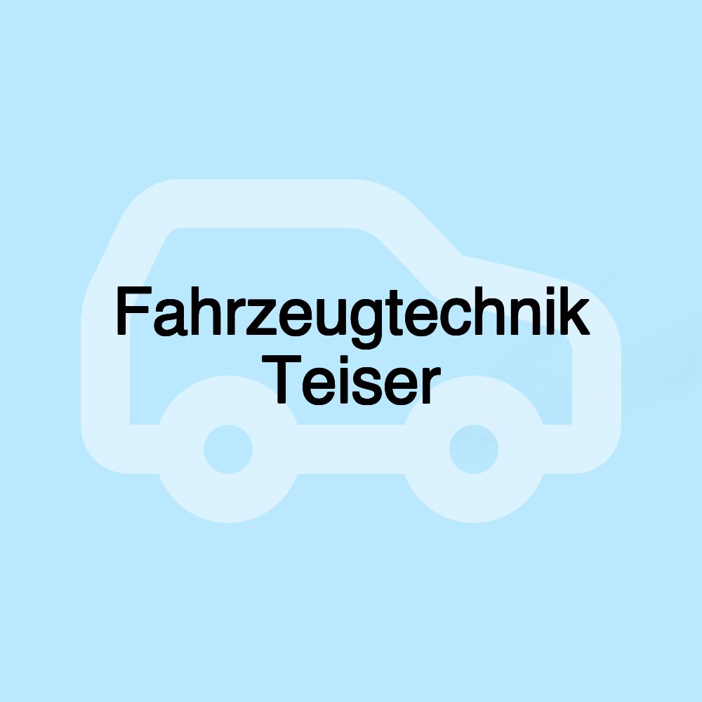 Fahrzeugtechnik Teiser