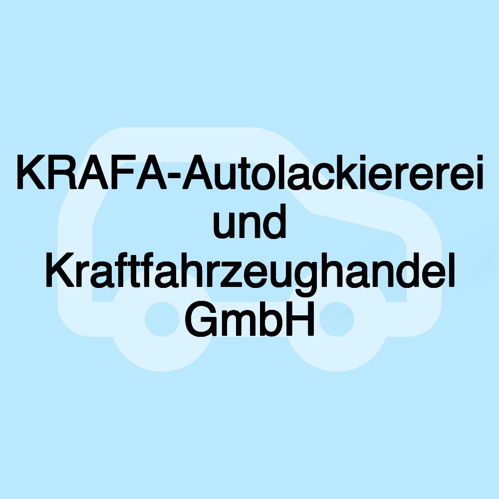 KRAFA-Autolackiererei und Kraftfahrzeughandel GmbH