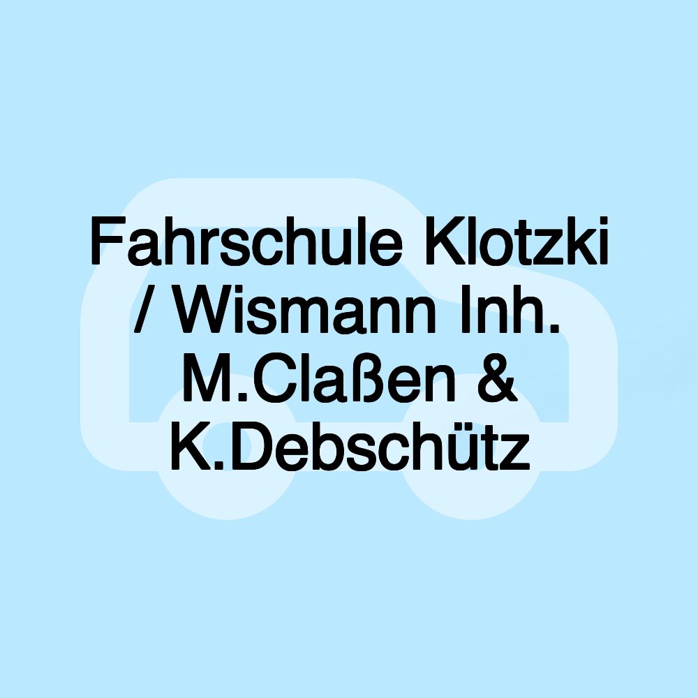 Fahrschule Klotzki / Wismann Inh. M.Claßen & K.Debschütz