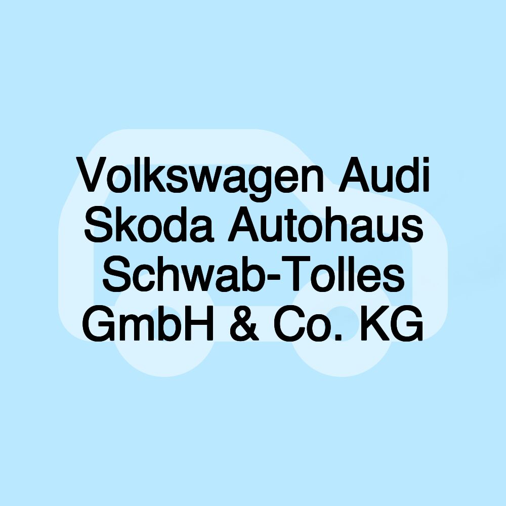 Volkswagen Audi Skoda Autohaus Schwab-Tolles GmbH & Co. KG