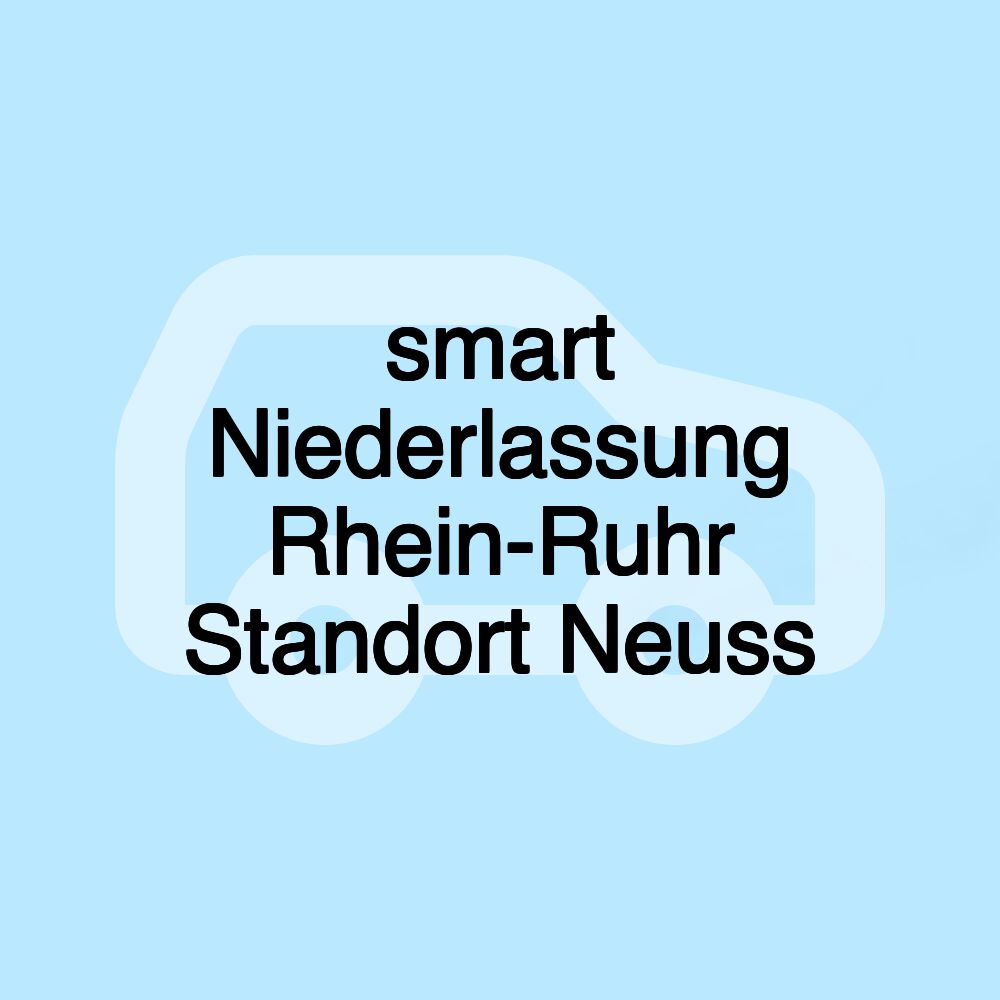 smart Niederlassung Rhein-Ruhr Standort Neuss