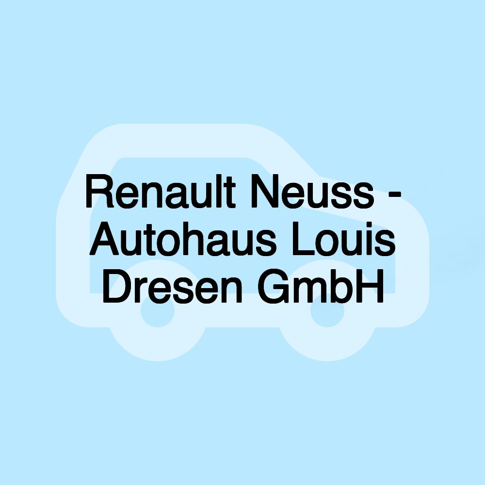 Renault Neuss - Autohaus Louis Dresen GmbH