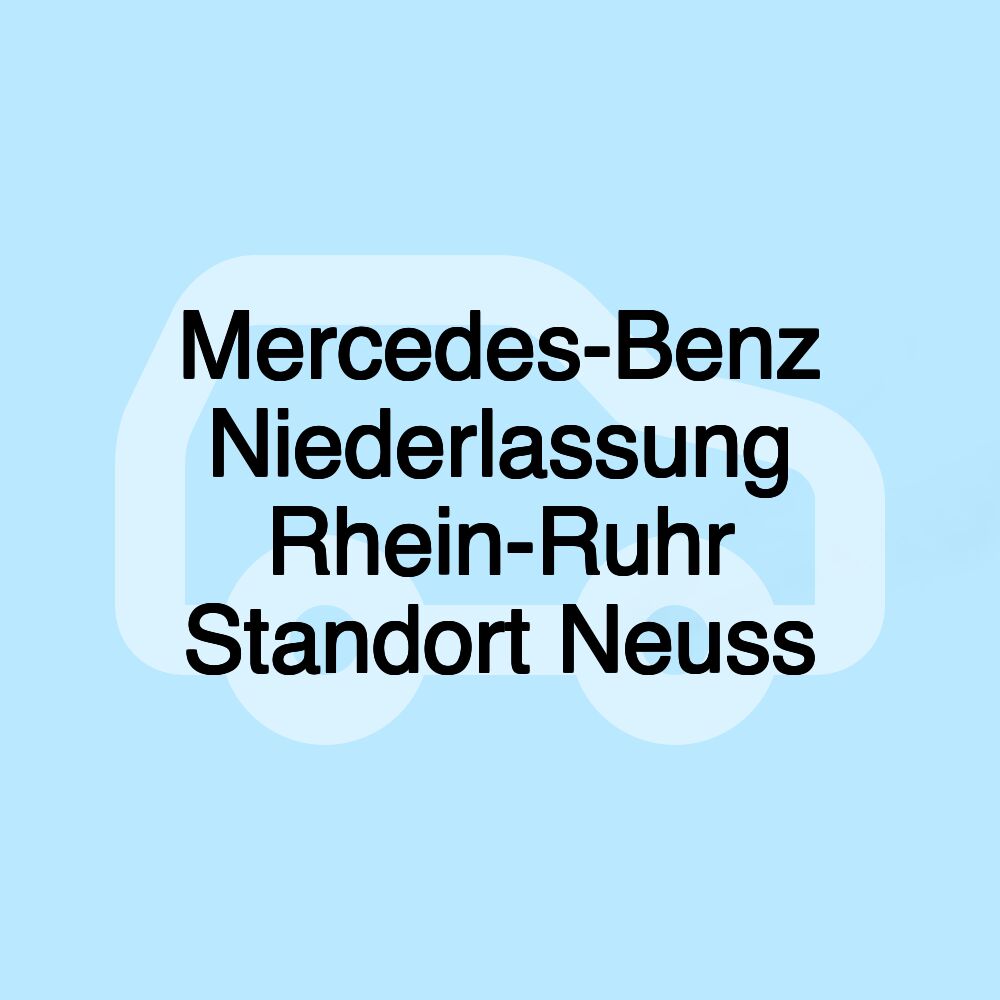 Mercedes-Benz Niederlassung Rhein-Ruhr Standort Neuss