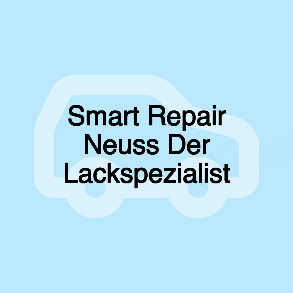 Smart Repair Neuss Der Lackspezialist